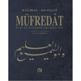 MÜFREDAT KUR'AN KAVRAMLARI SÖZLÜĞÜ - RAGIB EL-İSFAHANI