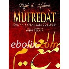 MÜFREDAT KUR'AN KAVRAMLARI SÖZLÜĞÜ - RAGIB EL-İSFAHANI