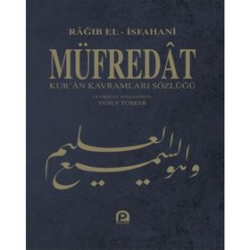 MÜFREDÂT KUR'AN KAVRAMLARI SÖZLÜĞÜ - RAGIB EL-İSFAHANİ