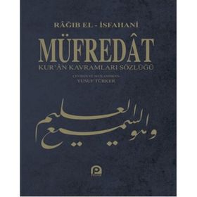 MÜFREDÂT KUR'AN KAVRAMLARI SÖZLÜĞÜ - RAGIB EL-İSFAHANİ