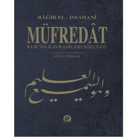 MÜFREDÂT KUR'AN KAVRAMLARI SÖZLÜĞÜ - RAGIB EL-İSFAHANİ