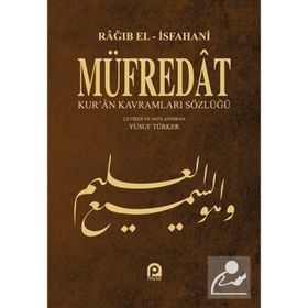 MÜFREDÂT KUR'AN KAVRAMLARI SÖZLÜĞÜ - RAGIB EL-İSFAHANİ
