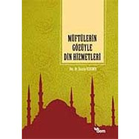 MÜFTÜLERIN GÖZÜYLE DIN HIZMETLERI - GENEL