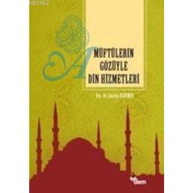 MÜFTÜLERIN GÖZÜYLE DIN HIZMETLERI - GENEL