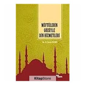 MÜFTÜLERIN GÖZÜYLE DIN HIZMETLERI - GENEL