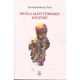 Muğla Alevi Türkmen Kültürü - Aslı Büyükokutan Töret