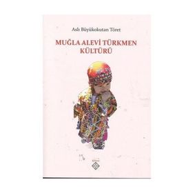 Muğla Alevi Türkmen Kültürü - Aslı Büyükokutan Töret