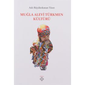 Muğla Alevi Türkmen Kültürü - Aslı Büyükokutan Töret