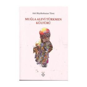 Muğla Alevi Türkmen Kültürü - Aslı Büyükokutan Töret