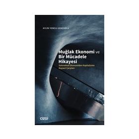 Muğlak Ekonomi ve Bir Mücadele Hikayesi - Çizgi Kitabevi Yayınları