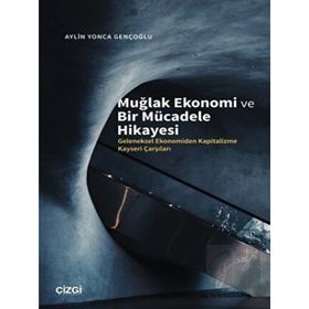 Muğlak Ekonomi ve Bir Mücadele Hikayesi - Çizgi Kitabevi Yayınları