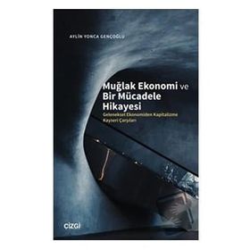 Muğlak Ekonomi ve Bir Mücadele Hikayesi - Çizgi Kitabevi Yayınları
