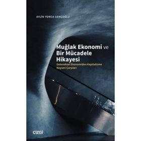 Muğlak Ekonomi ve Bir Mücadele Hikayesi - Çizgi Kitabevi Yayınları