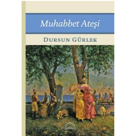 Muhabbet Ateşi - Dursun Gürlek