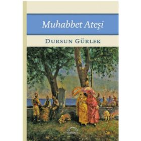 Muhabbet Ateşi - Dursun Gürlek