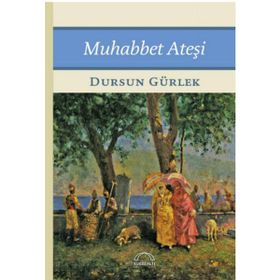Muhabbet Ateşi - Dursun Gürlek