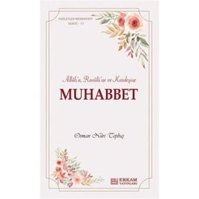 Muhabbet Faziletler Medeniyeti Serisi 17 - Osman Nuri Topbaş