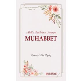 Muhabbet Faziletler Medeniyeti Serisi 17 - Osman Nuri Topbaş