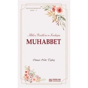 Muhabbet Faziletler Medeniyeti Serisi 17 - Osman Nuri Topbaş