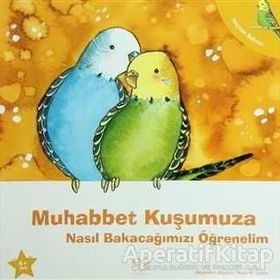 MUHABBET KUŞUMUZA NASIL BAKACAĞIMIZI ÖĞRENELIM - GENEL