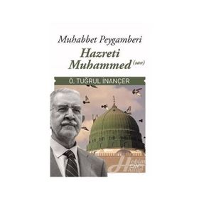 Muhabbet Peygamberi Hz Muhammed - Ömer Tuğrul İnançer