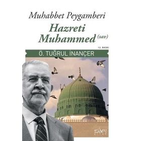 MUHABBET PEYGAMBERI HZ. MUHAMMED (S.A.V.) - Ö. TUĞRUL İNANÇER