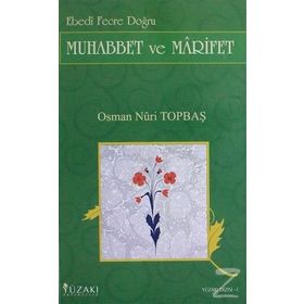Muhabbet Ve Marifet - Osman Nuri Topbaş