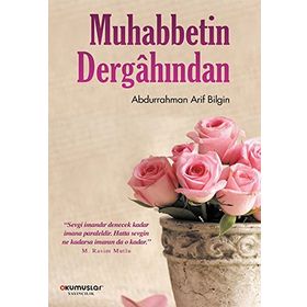 Muhabbetin Dergahından - Abdurrahman Arif Bilgin