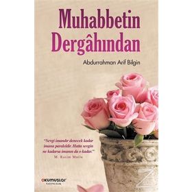 Muhabbetin Dergahından - Abdurrahman Arif Bilgin
