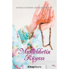 Muhabbetin Rüyası - Murad Özdemir Abdulkadiroğlu