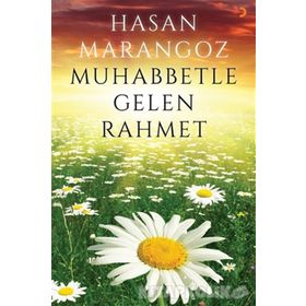 Muhabbetle Gelen Rahmet - Hasan Marangoz