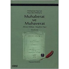 MUHABERAT VE MUHAVERAT MEKTUPLAŞMALAR - AHMET MIDHAT EFENDI;MUALLIM NACI