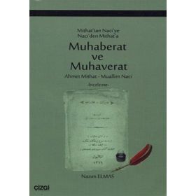 MUHABERAT VE MUHAVERAT MEKTUPLAŞMALAR - AHMET MIDHAT EFENDI;MUALLIM NACI