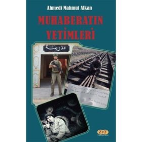 Muhaberatın Yetimleri Ahmedi Mahmut Alkan