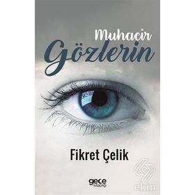 Muhacir Gözlerin - Fikret Çelik