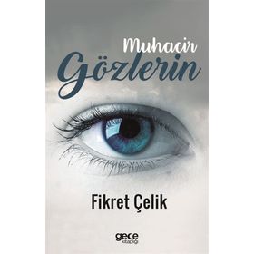 Muhacir Gözlerin - Fikret Çelik