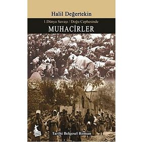 Muhacirler - I. Dünya Savaşı - Doğu Cephesinde - Halil Değertekin