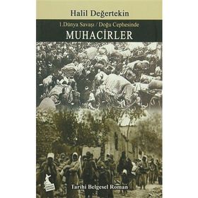 Muhacirler - I. Dünya Savaşı - Doğu Cephesinde - Halil Değertekin