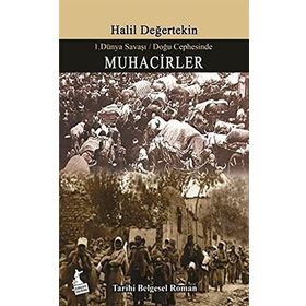 Muhacirler - I. Dünya Savaşı - Doğu Cephesinde - Halil Değertekin
