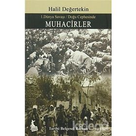 Muhacirler - I. Dünya Savaşı - Doğu Cephesinde - Halil Değertekin