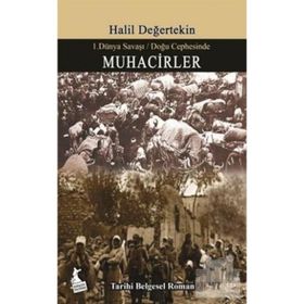 Muhacirler - I. Dünya Savaşı - Doğu Cephesinde - Halil Değertekin