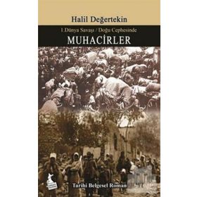 Muhacirler - I. Dünya Savaşı - Doğu Cephesinde - Halil Değertekin