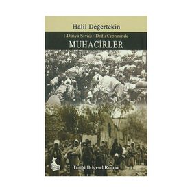 Muhacirler - I. Dünya Savaşı - Doğu Cephesinde - Halil Değertekin