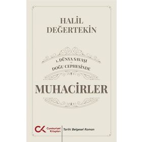 Muhacirler - I. Dünya Savaşı - Doğu Cephesinde - Halil Değertekin