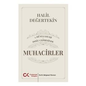 Muhacirler - I. Dünya Savaşı - Doğu Cephesinde - Halil Değertekin