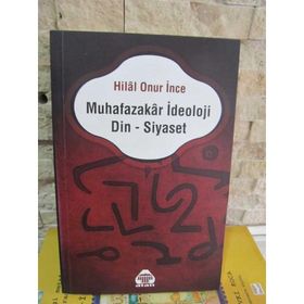Muhafazakar İdeoloji Din - Siyaset - Hilal Onur İnce