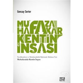 Muhafazakar Kentin İnşası / Gencay Serter