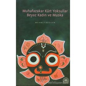 MUHAFAZAKAR KÜRT YOKSULLAR BEYAZ KADIN VE MUSKA - MEHMET BOZGAN