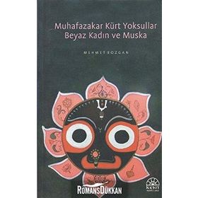 MUHAFAZAKAR KÜRT YOKSULLAR BEYAZ KADIN VE MUSKA - MEHMET BOZGAN