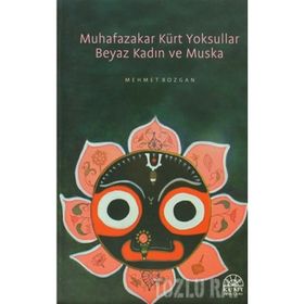 MUHAFAZAKAR KÜRT YOKSULLAR BEYAZ KADIN VE MUSKA - MEHMET BOZGAN